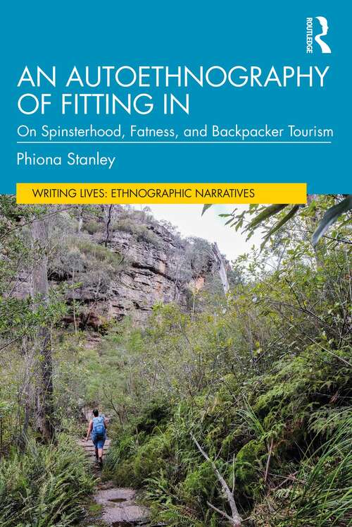 Book cover of An Autoethnography of Fitting In: On Spinsterhood, Fatness, and Backpacker Tourism (Writing Lives: Ethnographic Narratives)