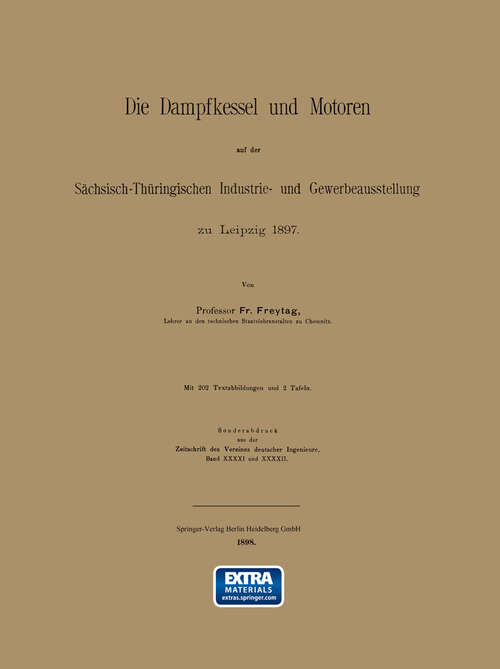 Book cover of Die Dampfkessel und Motoren auf der Sächsisch-Thüringischen Industrie- und Gewerbeausstellung zu Leipzig 1897 (1898)
