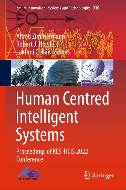 Book cover of Human Centred Intelligent Systems: Proceedings of KES-HCIS 2022 Conference (1st ed. 2022) (Smart Innovation, Systems and Technologies #310)