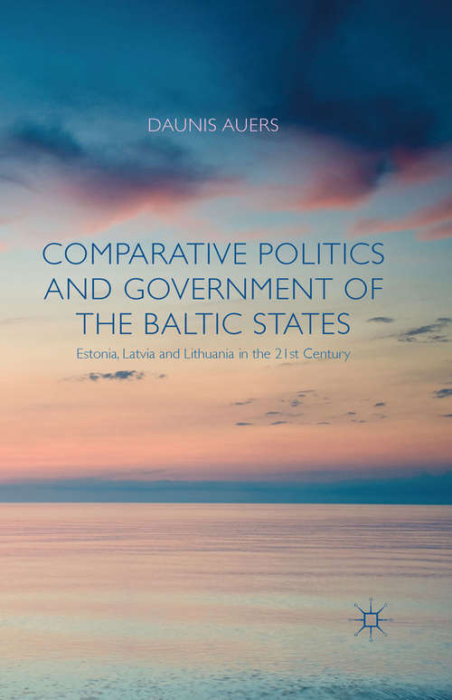 Book cover of Comparative Politics and Government of the Baltic States: Estonia, Latvia and Lithuania in the 21st Century (2015)