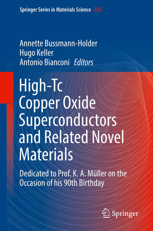 Book cover of High-Tc Copper Oxide Superconductors and Related Novel Materials: Dedicated to Prof. K. A. Müller on the Occasion of his 90th Birthday (Springer Series in Materials Science #255)