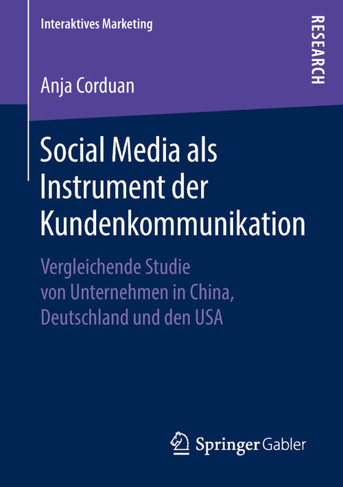 Book cover of Social Media als Instrument der Kundenkommunikation: Vergleichende Studie von Unternehmen in China, Deutschland und den USA (Interaktives Marketing)