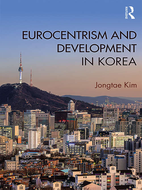 Book cover of Eurocentrism and Development in Korea (Routledge Studies in Emerging Societies)