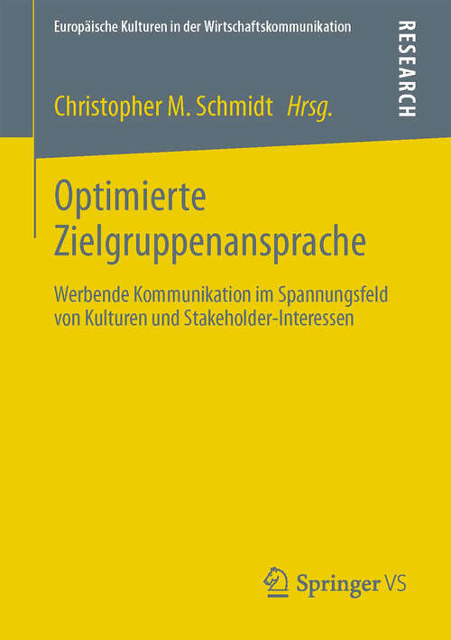 Book cover of Optimierte Zielgruppenansprache: Werbende Kommunikation im Spannungsfeld von Kulturen und Stakeholder-Interessen (2013) (Europäische Kulturen in der Wirtschaftskommunikation #20)