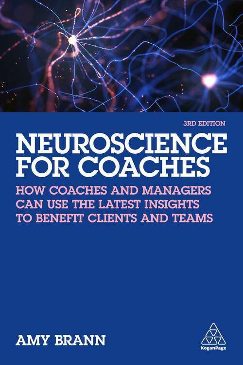 Book cover of Neuroscience for Coaches: How coaches and managers can use the latest insights to benefit clients and teams (3)