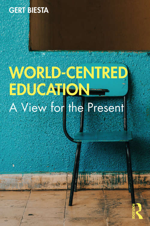 Book cover of World-Centred Education: A View for the Present