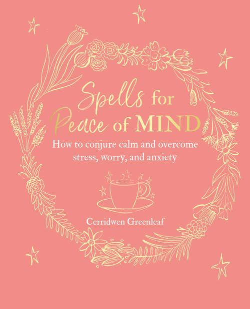 Book cover of Spells for Peace of Mind: How to conjure calm and overcome stress, worry, and anxiety