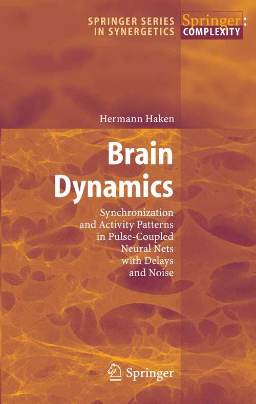 Book cover of Brain Dynamics: Synchronization and Activity Patterns in Pulse-Coupled Neural Nets with Delays and Noise (1st ed. 2002. 2nd printing 2006) (Springer Series in Synergetics)