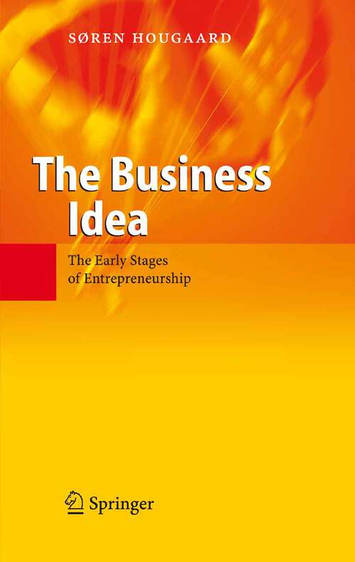 Book cover of The Business Idea: The Early Stages of Entrepreneurship (2005)