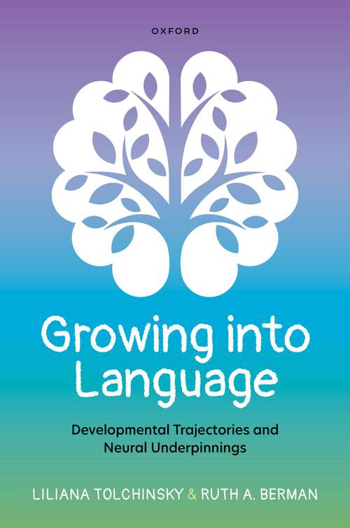 Book cover of Growing into Language: Developmental Trajectories and Neural Underpinnings