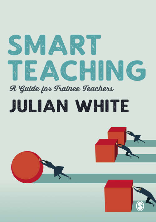 Book cover of Smart Teaching: A Guide for Trainee Teachers