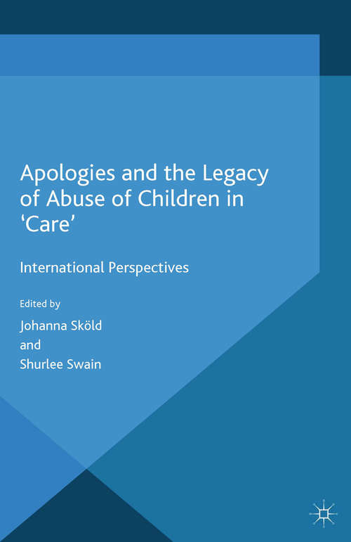 Book cover of Apologies and the Legacy of Abuse of Children in 'Care': International Perspectives (2015) (Palgrave Studies in the History of Childhood)