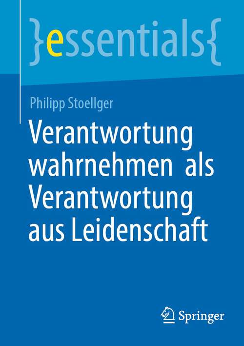 Book cover of Verantwortung wahrnehmen  als Verantwortung aus Leidenschaft (1. Aufl. 2022) (essentials)