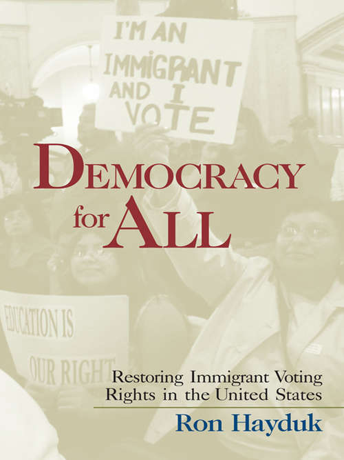 Book cover of Democracy for All: Restoring Immigrant Voting Rights in the U.S.