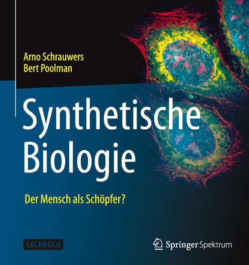 Book cover of Synthetische Biologie - Der Mensch als Schöpfer? (2013)