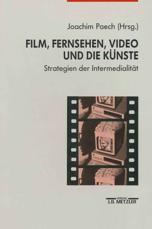 Book cover of Film, Fernsehen, Video und die Künste: Strategien der Intermedialität (1. Aufl. 1994)