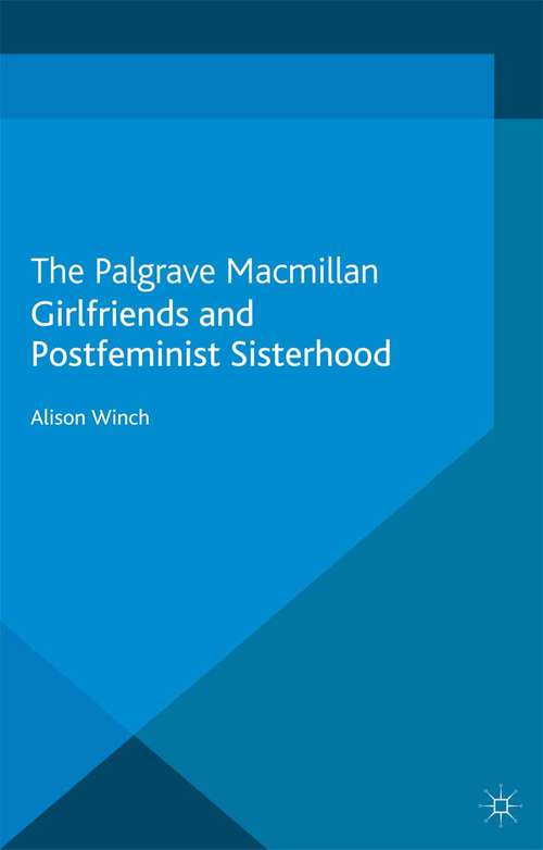 Book cover of Girlfriends and Postfeminist Sisterhood (2013)