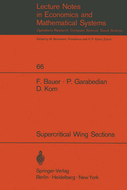Book cover of A Theory of Supercritical Wing Sections, with Computer Programs and Examples: With Computer Programs and Examples (1972) (Lecture Notes in Economics and Mathematical Systems #66)