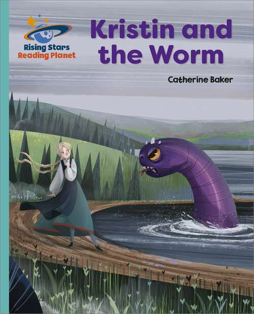 Book cover of Reading Planet - Kristin and the Worm - Turquoise: Galaxy