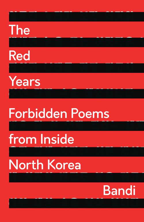 Book cover of The Red Years: Forbidden Poems from Inside North Korea