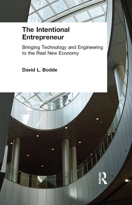 Book cover of The Intentional Entrepreneur: Bringing Technology and Engineering to the Real New Economy