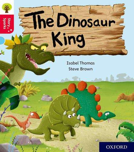 Book cover of Oxford Reading Tree Story Sparks: The Dinosaur King (PDF)