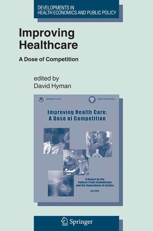 Book cover of Improving Healthcare: A Dose of Competition (2005) (Developments in Health Economics and Public Policy #9)