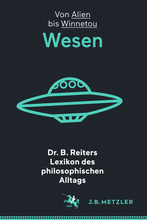 Book cover of Dr. B. Reiters Lexikon des philosophischen Alltags: Von Alien bis Winnetou