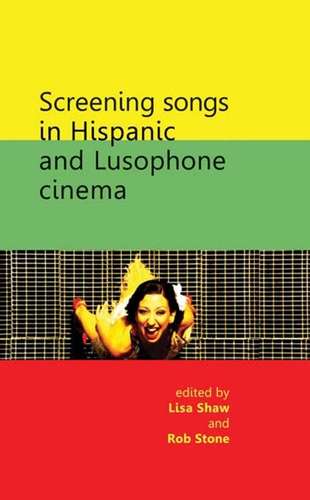 Book cover of Screening songs in Hispanic and Lusophone cinema