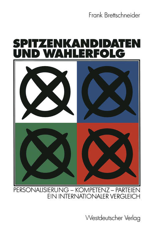 Book cover of Spitzenkandidaten und Wahlerfolg: Personalisierung — Kompetenz — Parteien. Ein internationaler Vergleich (2002)