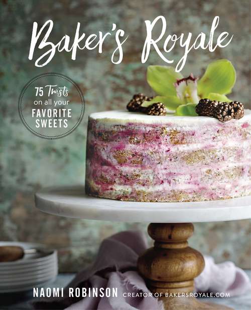 Book cover of Baker's Royale: 75 Twists on All Your Favorite Sweets