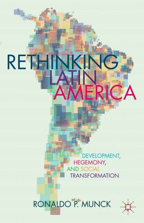 Book cover of Rethinking Latin America: Development, Hegemony, and Social Transformation (2013)