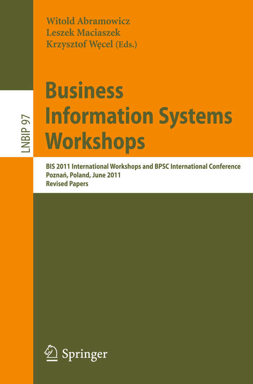 Book cover of Business Information Systems Workshops: BIS 2011 International Workshops and BPSC International Conference, Poznań, Poland, June 15-17, 2011, Revised Papers (2011) (Lecture Notes in Business Information Processing #97)