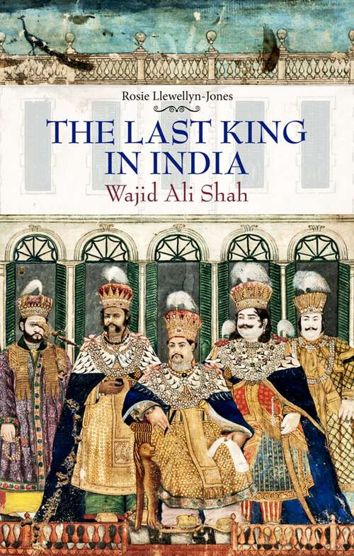 Book cover of Last King in India: Wajid Ali Shah