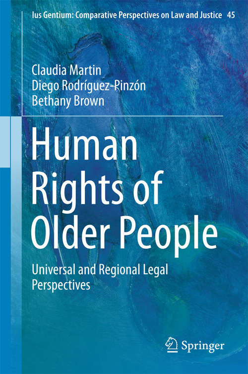 Book cover of Human Rights of Older People: Universal and Regional Legal Perspectives (2015) (Ius Gentium: Comparative Perspectives on Law and Justice #45)