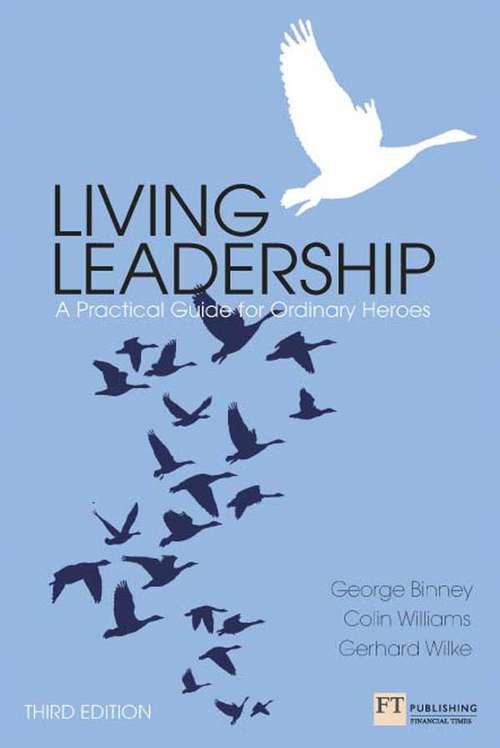 Book cover of Living Leadership: A Practical Guide for Ordinary Heroes (3) (Financial Times Series)