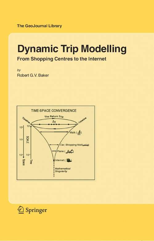 Book cover of Dynamic Trip Modelling: From Shopping Centres to the Internet (2006) (GeoJournal Library #84)