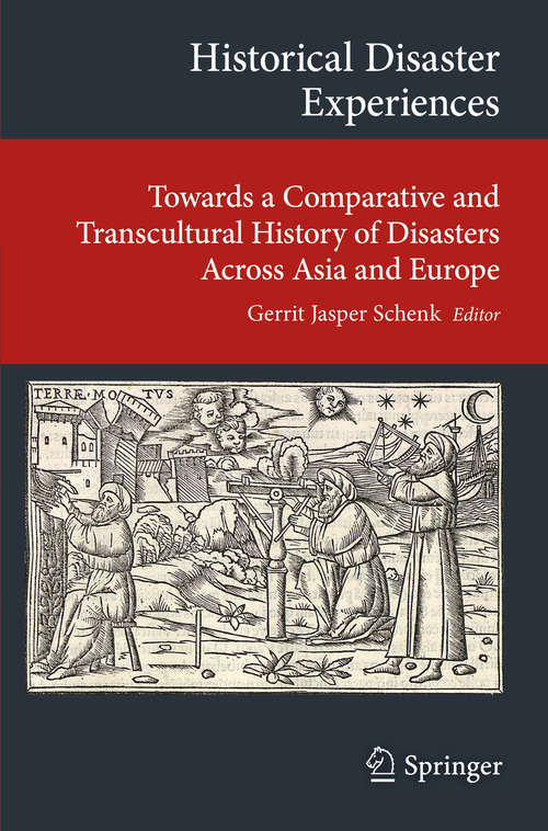 Book cover of Historical Disaster Experiences: Towards a Comparative and Transcultural History of Disasters Across Asia and Europe (Transcultural Research – Heidelberg Studies on Asia and Europe in a Global Context)