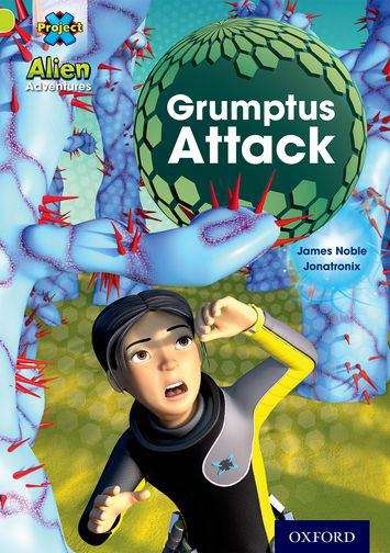 Book cover of Project X, Book Band 11, Lime, Alien Adventures: Grumptus Attack: (PDF) (Project X)