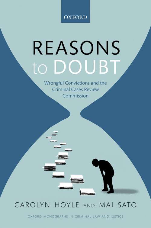 Book cover of Reasons to Doubt: Wrongful Convictions and the Criminal Cases Review Commission (Oxford Monographs on Criminal Law and Justice)