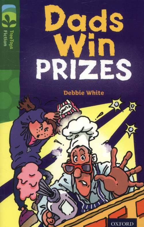 Book cover of Oxford Reading Tree TreeTops Fiction: Level 12 More Pack B: Dads Win Prizes (3) (Oxford Reading Tree Ser.)