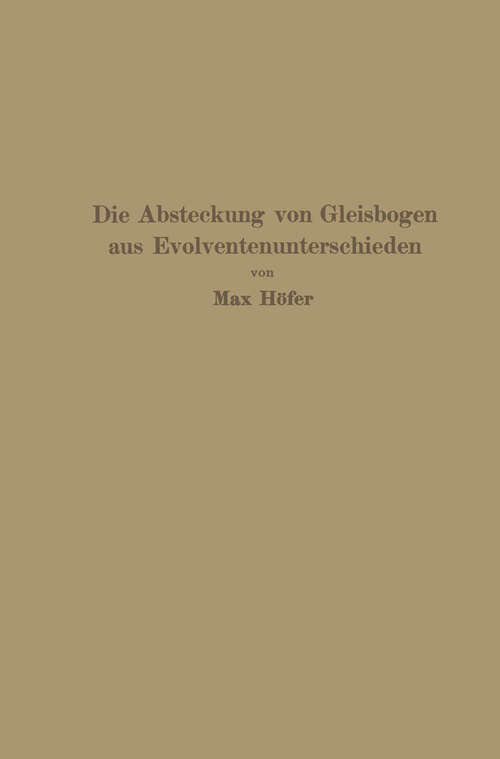 Book cover of Die Absteckung von Gleisbogen aus Evolventenunterschieden (1927)