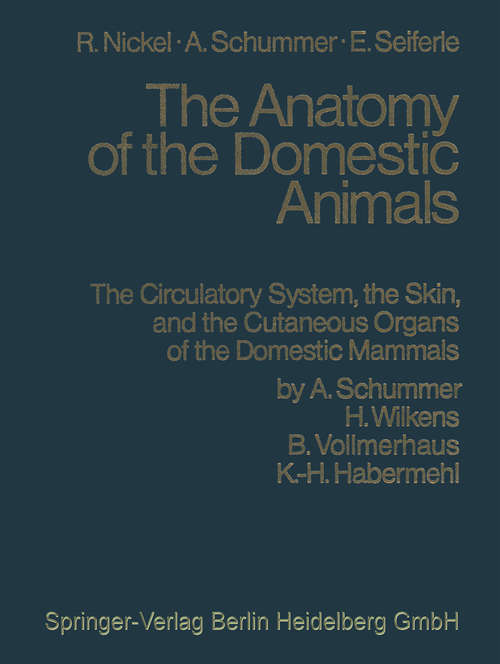 Book cover of The Circulatory System, the Skin, and the Cutaneous Organs of the Domestic Mammals: (pdf) (1981) (The\anatomy Of The Domestic Animals Ser.)