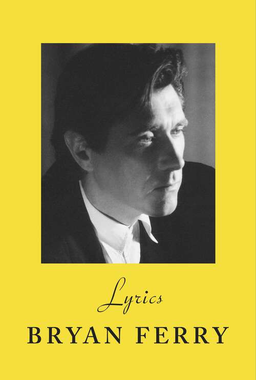 Book cover of Lyrics: The definitive collection of the Roxy Music frontman’s icon lyrics