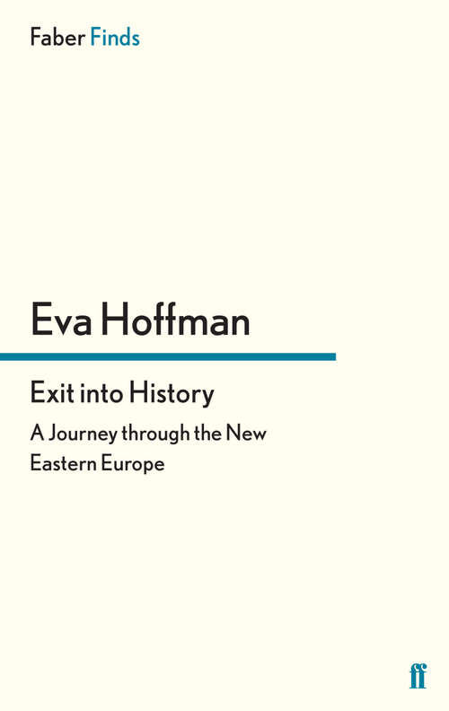 Book cover of Exit into History: A Journey through the New Eastern Europe (Main)