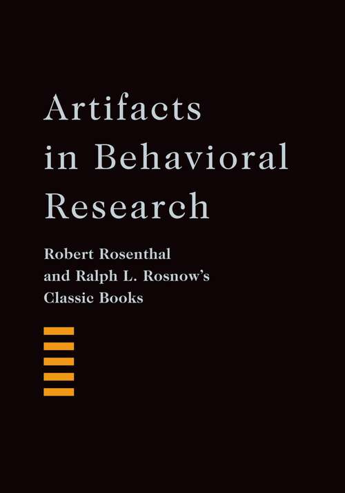 Book cover of Artifacts in Behavioral Research: Robert Rosenthal and Ralph L. Rosnow's Classic Books