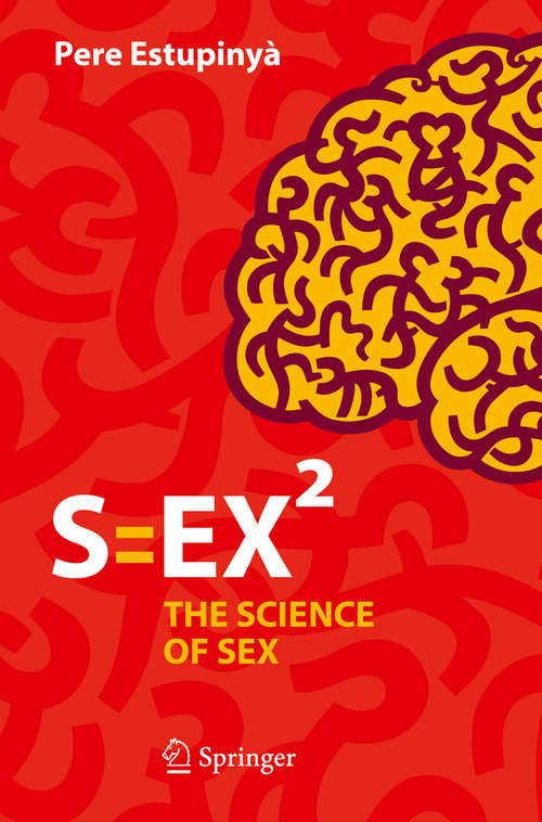 Book cover of S=EX²: The Science of Sex (1st ed. 2016)