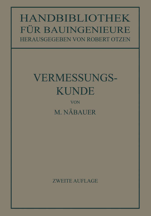 Book cover of Vermessungskunde (2. Aufl. 1932) (Handbibliothek für Bauingenieure: 4 )