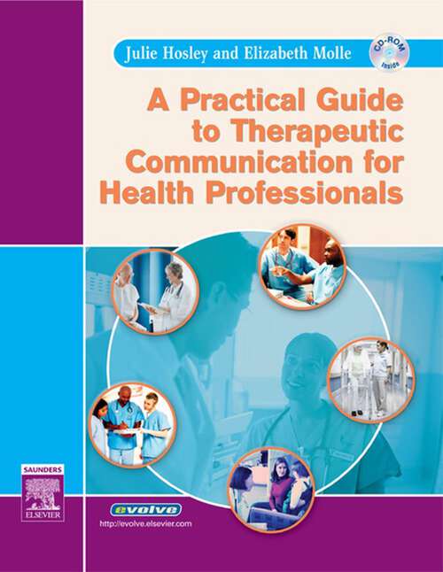 Book cover of A Practical Guide to Therapeutic Communication for Health Professionals - E Book: A Practical Guide to Therapeutic Communication for Health Professionals - E Book