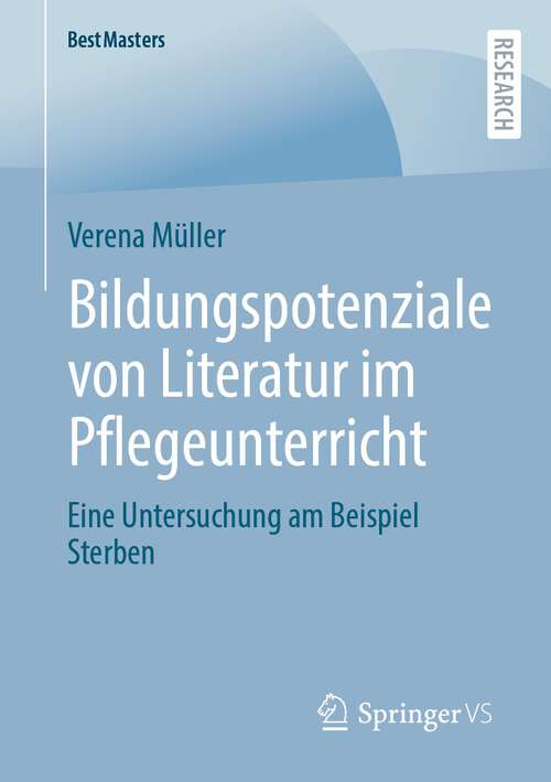 Book cover of Bildungspotenziale von Literatur im Pflegeunterricht: Eine Untersuchung am Beispiel Sterben (1. Aufl. 2022) (BestMasters)